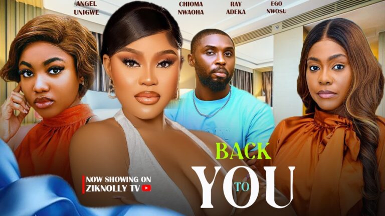 BACK TO YOU (2025) | Download Nollywood Movie