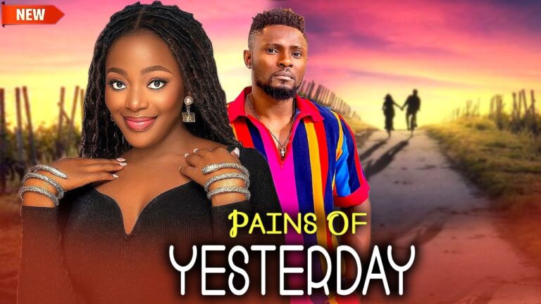 Pains Of Yesterday (2025) | Download Nollywood Movie