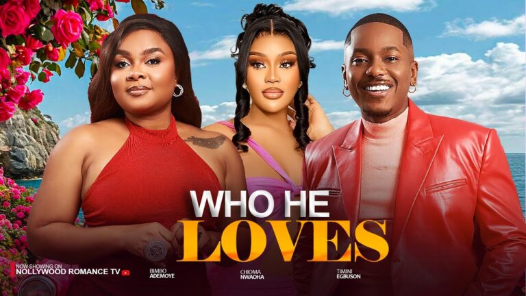 WHO HE LOVES (2025) | Download Nollywood Movie