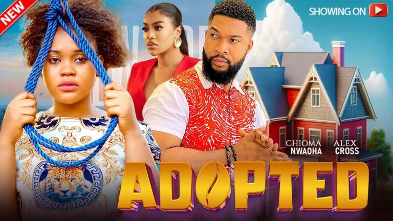 ADOPTED (2025) | Download Nollywood Movie