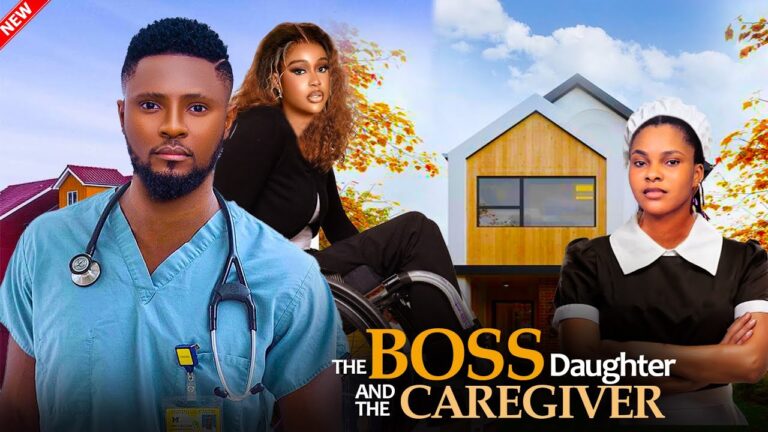 THE BOSS DAUGHTER AND THE CAREGIVER (2025) | Download Nollywood Movie