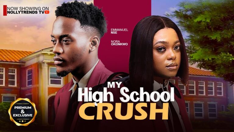 My High School Crush (2025) | Download Nollywood Movie