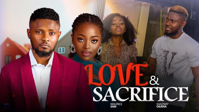 LOVE AND SACRIFCE (2025) | Download Nollywood Movie