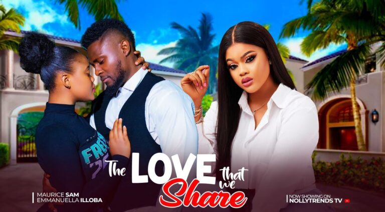 THE LOVE THAT WE SHARE (2025) | Download Nollywood Movie