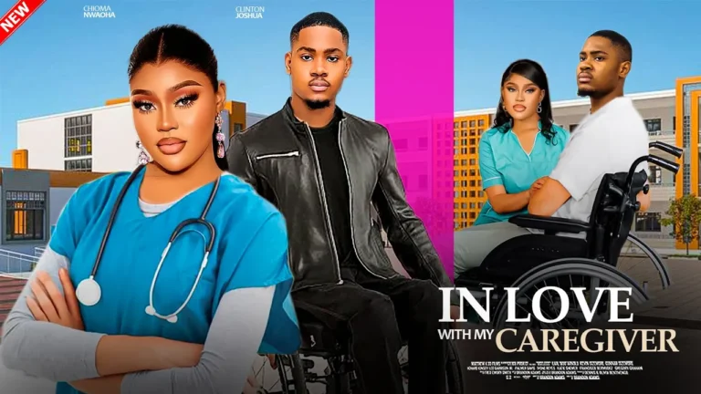 IN LOVE WITH MY CARE GIVER (2025) | Download Nollywood Movie