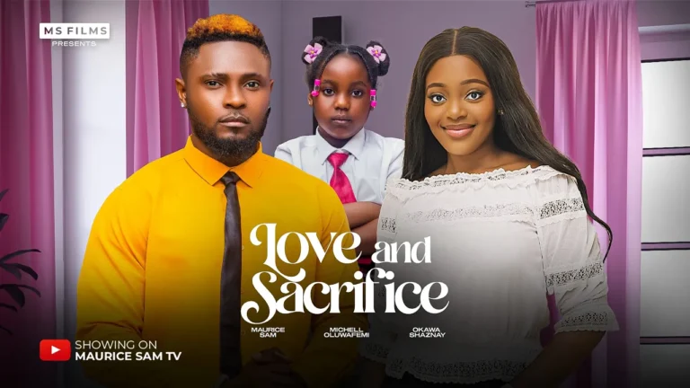 LOVE AND SACRIFICE (2025) | Download Nollywood Movie