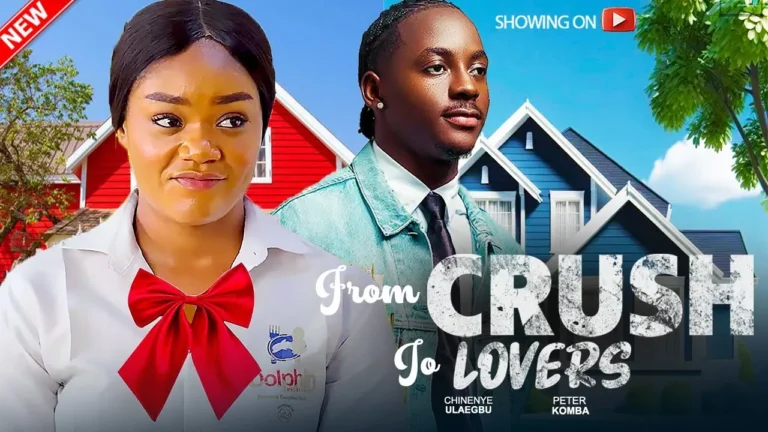 FROM CRUSH TO LOVERS (2025) | Download Nollywood Movie