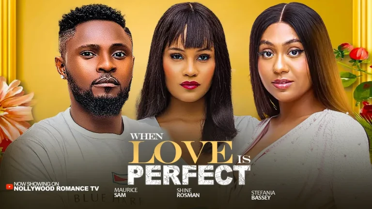 WHEN LOVE IS PERFECT (2025) | Download Nollywood Movie