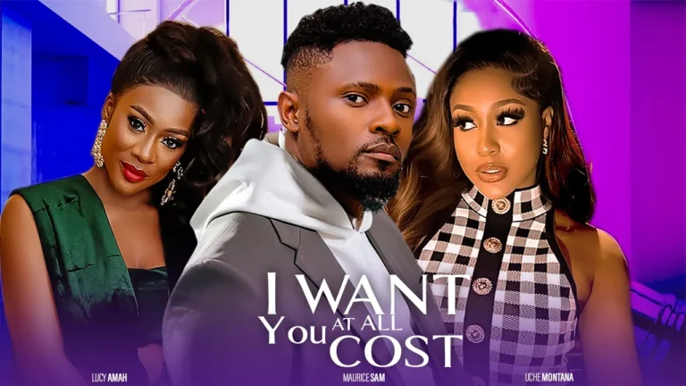 I WANT YOU AT ALL COST (2025) | Download Nollywood Movie