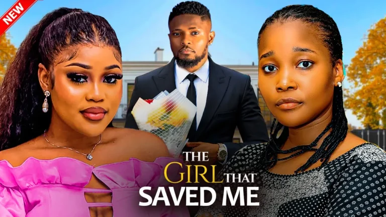 THE GIRL THAT SAVED ME (2025) | Download Nollywood Movie
