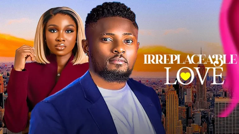 IRREPLACEABLE LOVE (2025) | Download Nollywood Movie