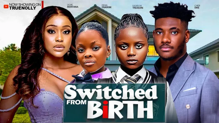 SWITCHED FROM BIRTH (2025) | Download Nollywood Movie