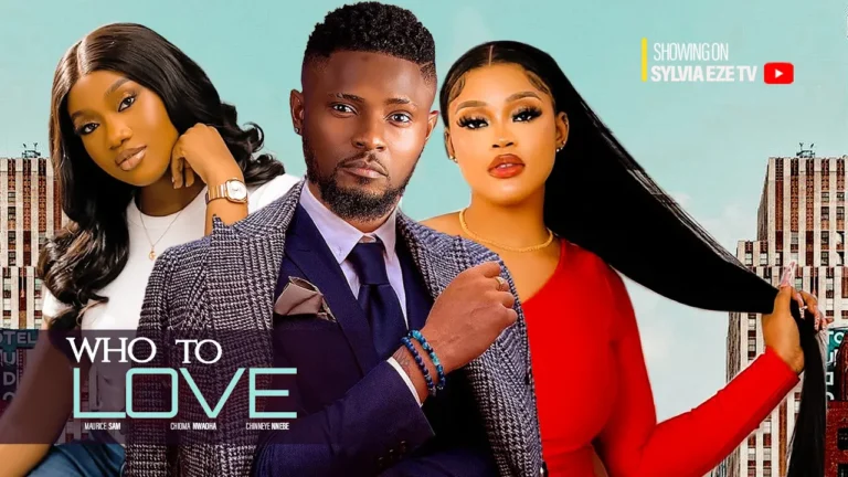 WHO TO LOVE (2025) | Download Nollywood Movie