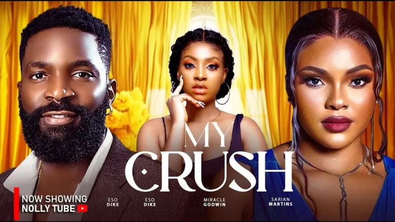 MY CRUSH (2025) | Download Nollywood Movie