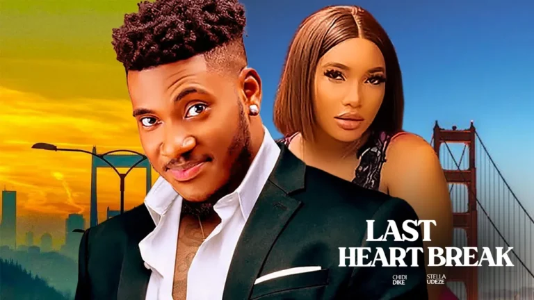LAST HEART BREAK (2025) | Download Nollywood Movie