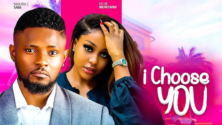 I CHOOSE YOU (2025) | Download Nollywood Movie