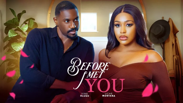 BEFORE I MET YOU (2025) | Download Nollywood Movie