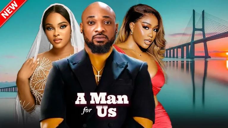 A MAN FOR US (2025) | Download Nollywood Movie