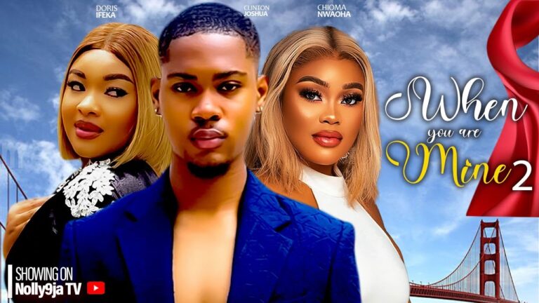 WHEN YOU ARE MINE (2025) | Download Nollywood Movie