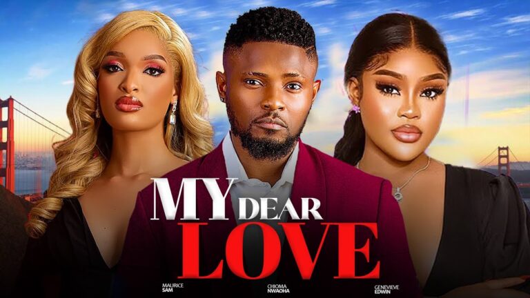 MY DEAR LOVE (2025) | Download Nollywood Movie
