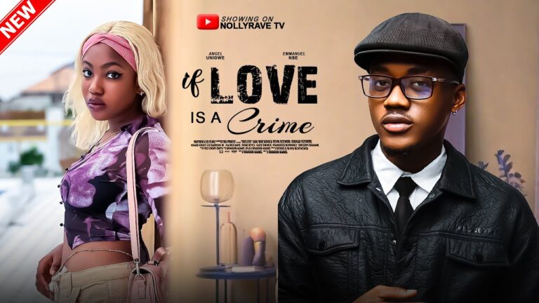 IF LOVE IS A CRIME (2025) | Download Nollywood Movie