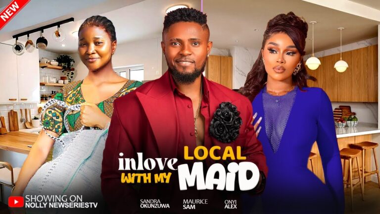 IN LOVE WITH MY LOCAL MAID (2025) | Download Nollywood Movie