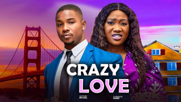 CRAZY LOVE (2025) | Download Nollywood Movie