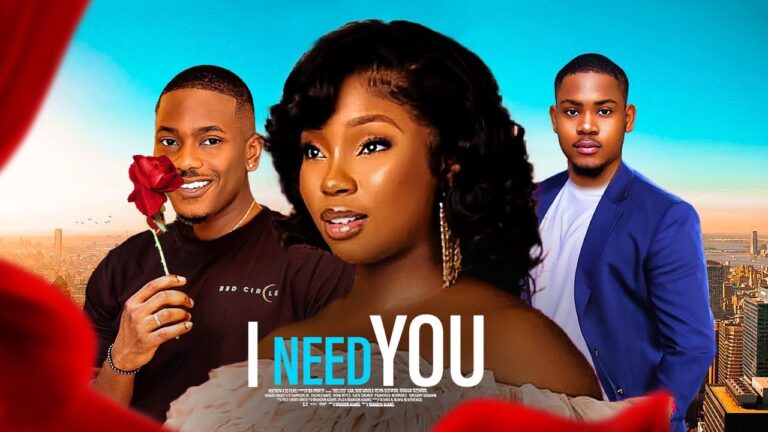 I NEED YOU (2025) | Download Nollywood Movie