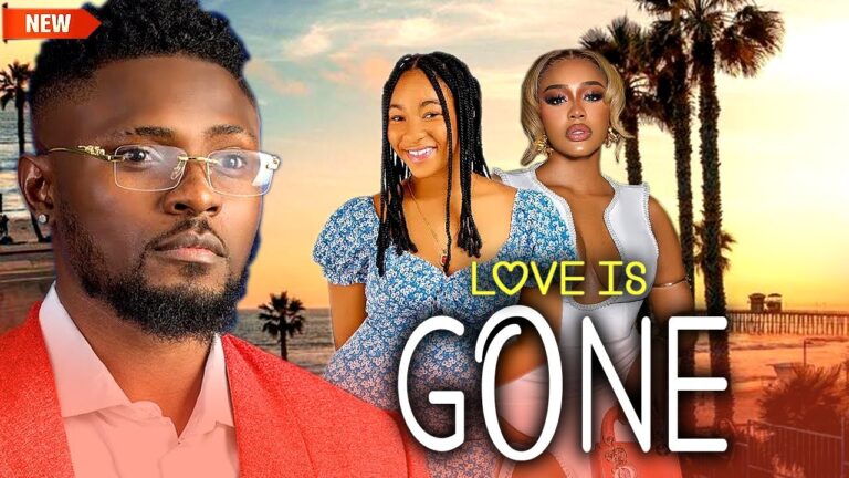 Love Is Gone (2025) | Download Nollywood Movie