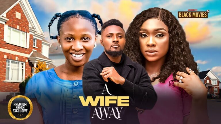 A WIFE AWAY (2025) | Download Nollywood Movie