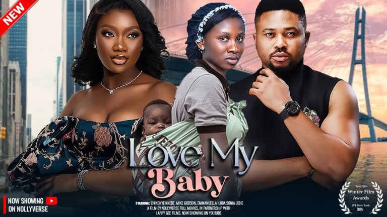 LOVE MY BABY (2025) | Download Nollywood Movie