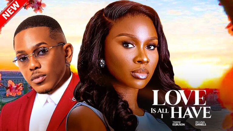 LOVE IS ALL I HAVE (2025) | Download Nollywood Movie
