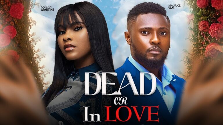 DEAD OR IN LOVE (2025) | Download Nollywood Movie