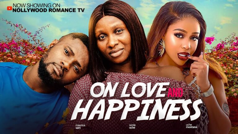 ON LOVE AND HAPPINESS (2025) | Download Nollywood Movie