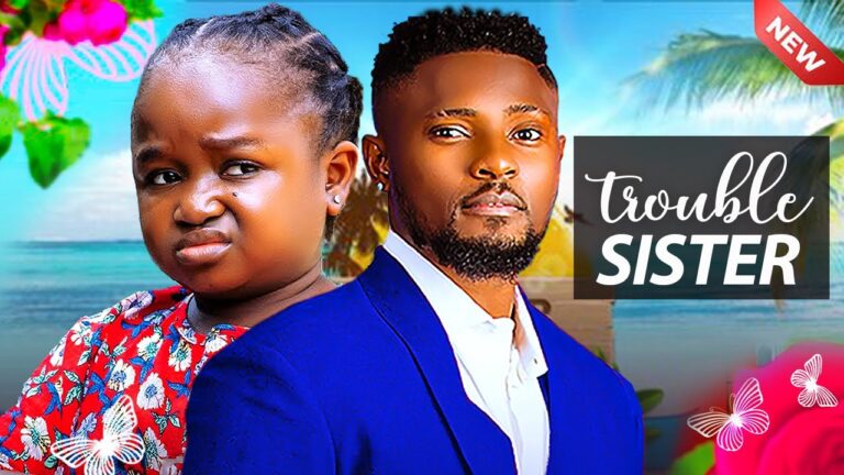 TROUBLE SISTER (2025) | Download Nollywood Movie
