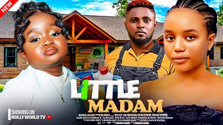 LITTLE MADAM (2025) | Download Nollywood Movie