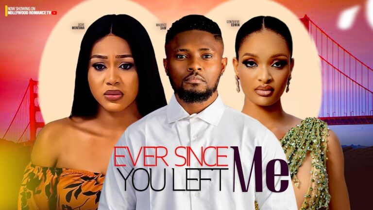 EVER SINCE YOU LEFT US (2025) | Download Nollywood Movie