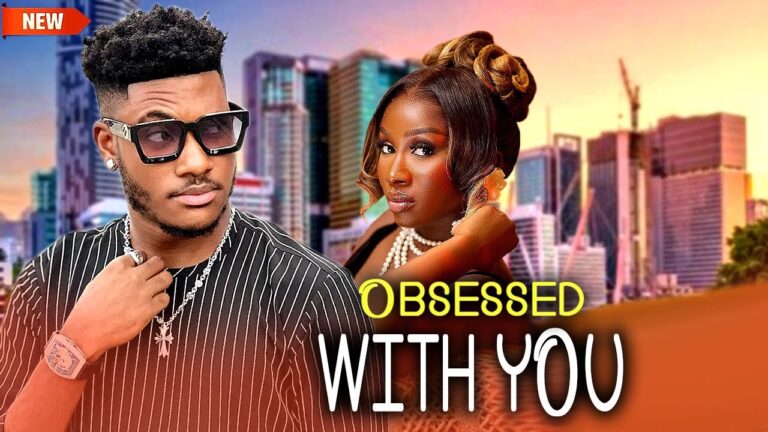 OBSESSED WITH YOU (2025) | Download Nollywood Movie