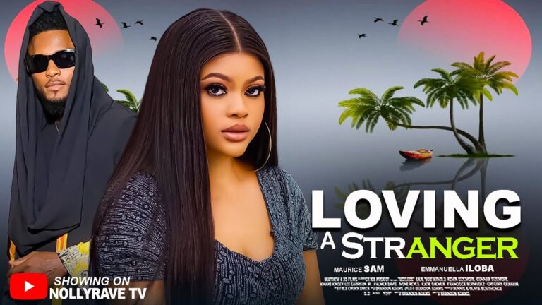 LOVING A STRANGER (2025) | Download Nollywood Movie
