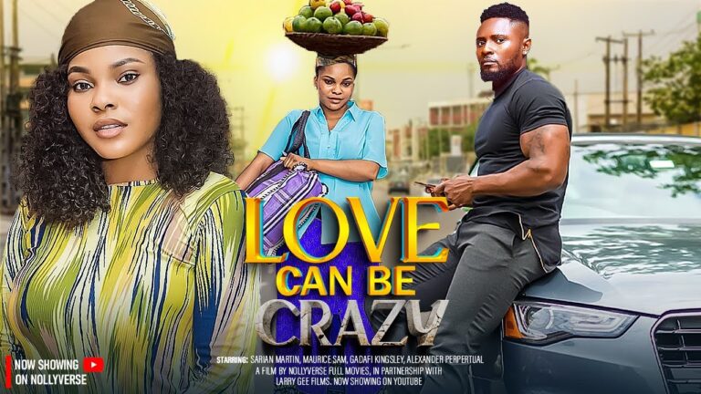 LOVE CAN BE CRAZY (2025) | Download Nollywood Movie