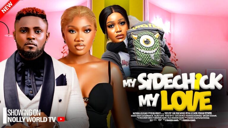 MY SIDECHICK MY LOVE (2025) | Download Nollywood Movie