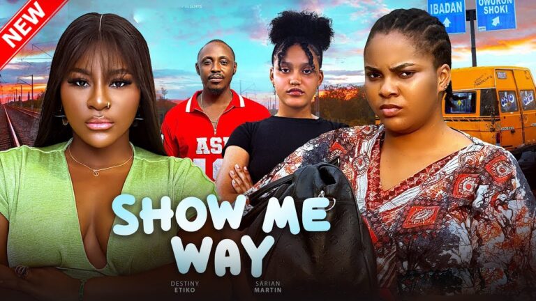 SHOW ME WAY (2025) | Download Nollywood Movie