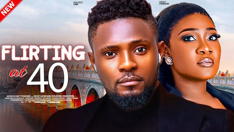 FLIRTING AT 40 (2025) | Download Nollywood Movie