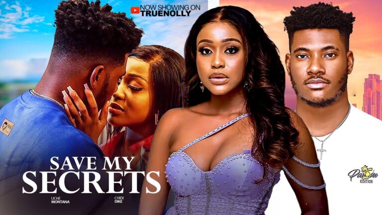 SAVE MY SECRETS (2025) | Download Nollywood Movie