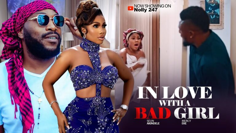 IN LOVE WITH A BAD GIRL (2025) | Download Nollywood Movie