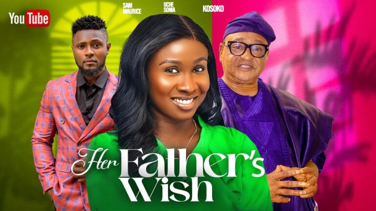 HER FATHER’S WISH (2025) | Download Nollywood Movie