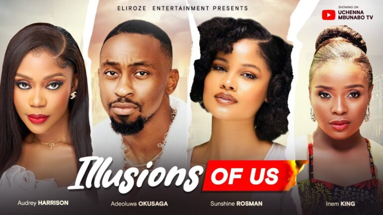 ILLUSIONS OF US (2025) | Download Nollywood Movie