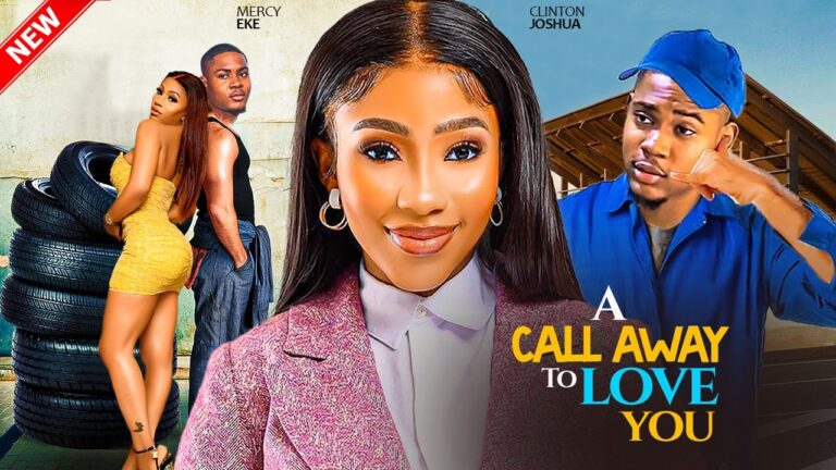 A CALL AWAY FROM LOVING YOU (2025) | Download Nollywood Movie