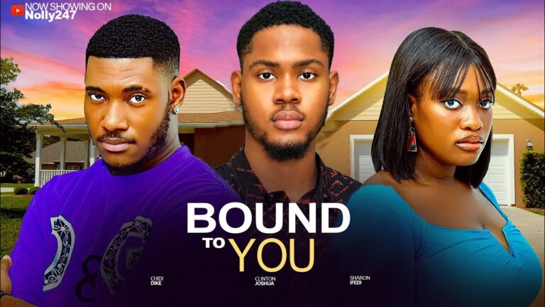 BOUND TO YOU (2025) | Download Nollywood Movie