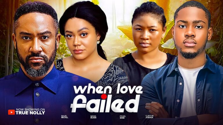 WHEN LOVE FAILED (2025) | Download Nollywood Movie